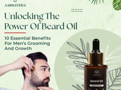 Unlocking the Power of Beard Oil: 10 Essential Benefits for Men’s Grooming and Growth