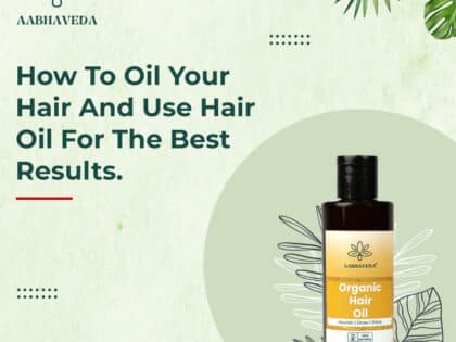 How to oil your hair and use hair oil for the best results