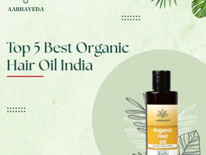 Top 5 Best Organic Hair Oil India