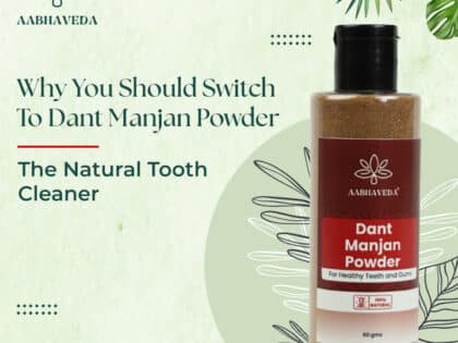 Why You Should Switch to Dant Manjan Powder: The Natural Tooth Cleaner