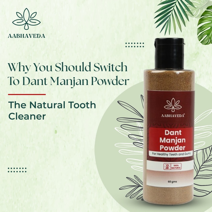 Why You Should Switch to Dant Manjan Powder: The Natural Tooth Cleaner