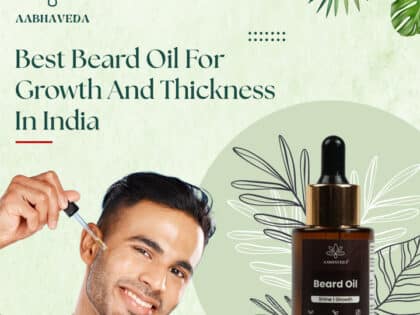 Best Beard Oils for Growth and Thickness in India